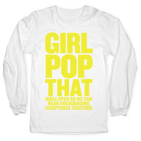 Girl Pop That (Bible Open) Longsleeve Tee